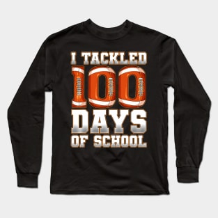 I Tackled 100 Days Of School Football Long Sleeve T-Shirt